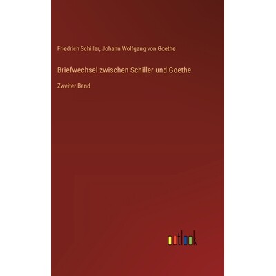 预订 Briefwechsel zwischen Schiller und Goethe: Zweiter Band: 9783368544072