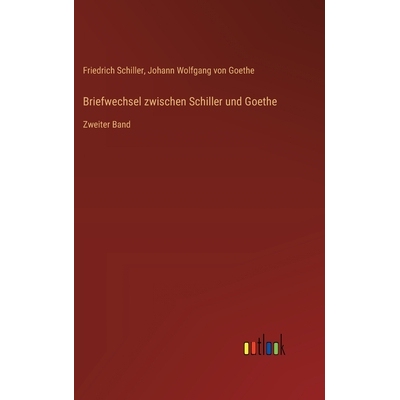 预订 Briefwechsel zwischen Schiller und Goethe: Zweiter Band: 9783368544072