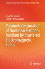 [预订]Parameter Estimation of Nonlinear Random Medium by Scattered Electromagnetic Fields 9789819958399