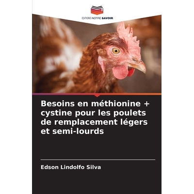 预订 Besoins en méthionine + cystine pour les poulets de remplacement légers et semi-lourds: 9786209127663