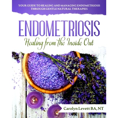 预订 Endometriosis - Healing from the Inside Out: Your Guide to Healing and Managing Endometriosis Through Gentle Natura
