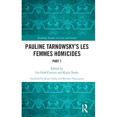 预订 Pauline Tarnowsky’s Les Femmes Homicides: Part I 宝琳·塔诺斯基的妇女凶杀案 第1部分: 9781032129235