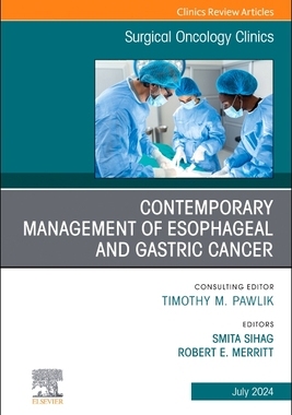 预订 Contemporary Management of Esophageal and Gastric Cancer, An Issue of Surgical Oncology Clinics of North America