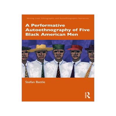 [预订]A Performative Autoethnography of Five Black American Men 9781032303758