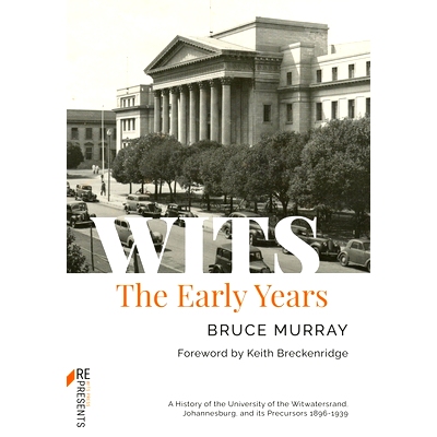 预订 Wits: The Early Years: A History of the University of the Witwatersrand, Johannesburg, and Its Precursors 1896-1939