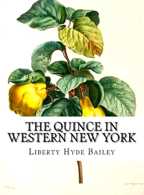 预订 The Quince In Western New York: or, How To Grow Quinces: 9781979455732