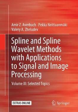 【预订】Spline and Spline Wavelet Methods with Applications to Signal and Image Processing: Volume III: Selected T...