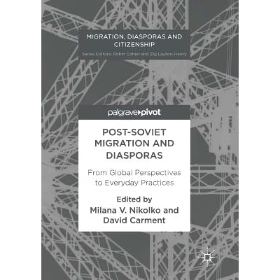 预订 Post-Soviet Migration and Diasporas: From Global Perspectives to Everyday Practices: 9783319838199