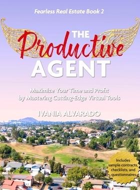 预订 The Productive Agent: Maximize Your Time and Profit by Using Cutting-Edge Virtual Tools: 9781737560289