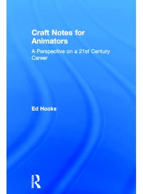 预订 Craft Notes for Animators: A Perspective on a 21st Century Career 动画设计师技艺说明（精装）: 9781138854338