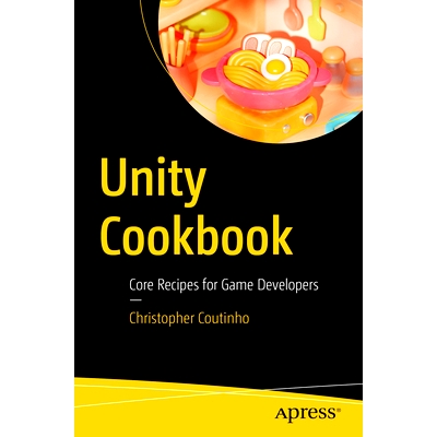 预订 Unity Cookbook: Core Recipes for Game Developers Unity 食谱：游戏*的核心食谱: 9798868808524