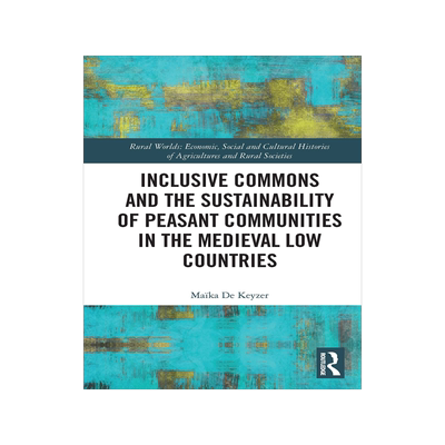 [预订]Inclusive Commons and the Sustainability of Peasant Communities in the Medieval Low Countries