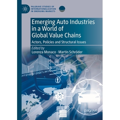 预订 Emerging Auto Industries in a World of Global Value Chains: Actors, Policies and Structural Issues 全球价值链世界的