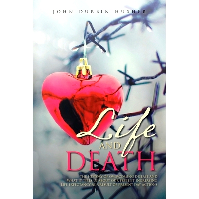 预订 Life and Death: The History of Overcoming Disease and What It Tells Us about Our Present Increasing Life Expectancy