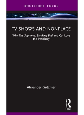 预订 TV Shows and Nonplace: Why The Sopranos, Breaking Bad and Co. Love the Periphery 电视节目与非地方：为什么《黑道家族