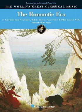 【预售】The Romantic Era: 55 Selections from Symphonics, Ballets, Operas & Piano Literature