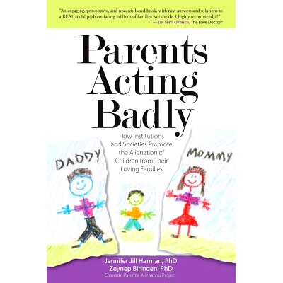 预订 Parents Acting Badly: How Institutions and Societies Promote the Alienation of Children from Their Loving Families: