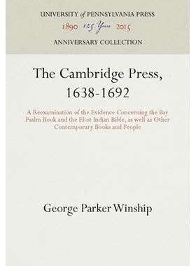 预订 The Cambridge Press, 1638-1692: A Reexamination of the Evidence Concerning the Bay Psalm Book and the Eliot Indian