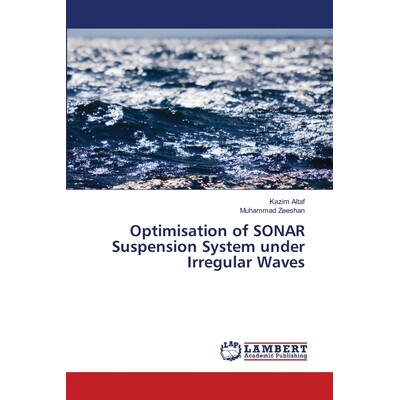 预订 Optimisation of SONAR Suspension System under Irregular Waves: 9786139832712
