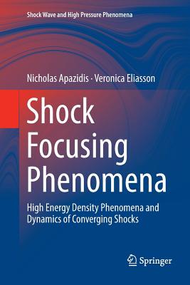 【预订】Shock Focusing Phenomena: High Energy Density Phenomena and Dynamics of Converging Shocks