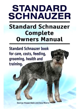 预订 Standard Schnauzer. Standard Schnauzer Complete Owners Manual. Standard Schnauzer book for care, costs, feeding, gr