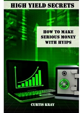 预订 High Yield Secrets: How To Make Serious Money With HYIPs: 9781502918178