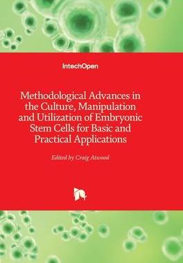 [预订]Methodological Advances in the Culture, Manipulation and Utilization of Embryonic Stem Cells for Bas 9789533071978