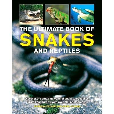 预订 The Ultimate Book of Snakes and Reptiles: Discover the Amazing World of Snakes, Crocodiles, Lizards and Turtles, wi