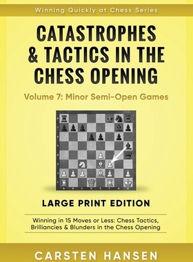 【预订】Catastrophes & Tactics in the Chess Opening - Volume 7: Minor Semi-Open Games - Large Print Edition: Winni...