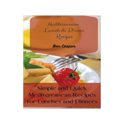 [预订]Mediterranean Lunch & Dinner Recipes: Simple and Quick Mediterranean Recipes for Lunches and Dinners 9781802690262