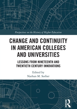 [预订]Change and Continuity in American Colleges and Universities: Lessons from Nineteenth and Twentieth Century Innov