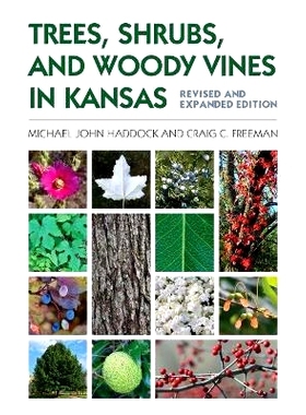 预订 Trees, Shrubs, and Woody Vines in Kansas 堪萨斯州的树木，灌木和木质藤本植物: 9780700627684