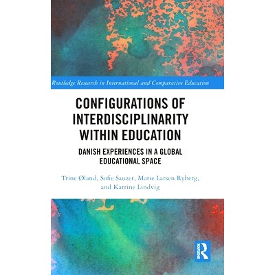 预订 Configurations of Interdisciplinarity Within Education: Danish Experiences in a Global Educational Space 跨教育系统