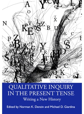 预订 Qualitative Inquiry in the Present Tense: Writing a New History 现在时态的定性探究：书写新历史: 9781032618807