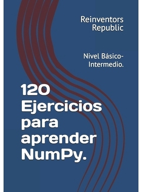 预订 120 Ejercicios para aprender NumPy.: Nivel Básico-Intermedio.: 9798325419423