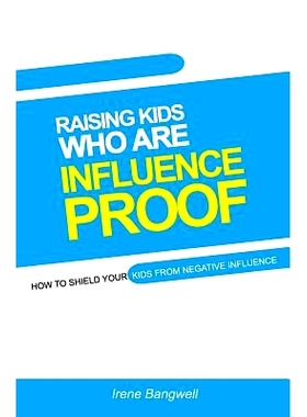 预订 Raising Kids Who Are Influence-Proof: How to shield your child from negative influences.: 9789789724208