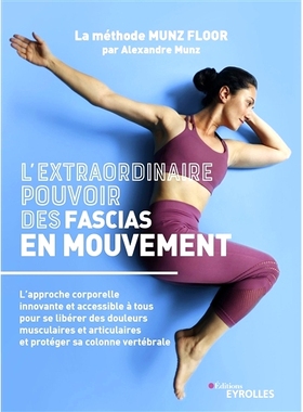 预订 L’extraordinaire pouvoir des fascias en mouvement : l’approche corporelle innovante et accessible à tous pour se