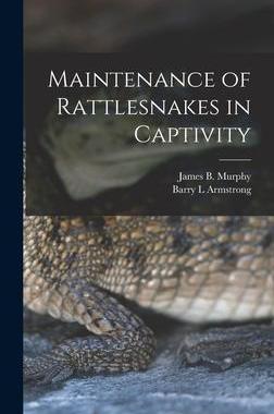 [预订]Maintenance of Rattlesnakes in Captivity 9781019247969