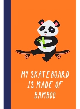 预订 My Skateboard Is Made Of Bamboo: Great Fun Gift For Skaters, Skateboarders, Extreme Sport Lovers, & Skateboarding B