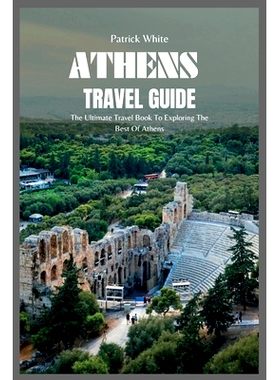 预订 Athens Travel Guide 2024: The Ultimate Travel Book To Exploring The Best Of Athens: 9798399753126