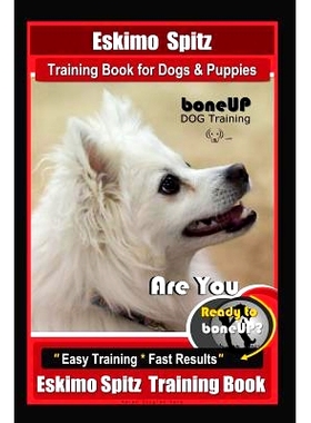 预订 Eskimo Spitz Dog Training Book for Dogs & Puppies By BoneUP DOG Training: Are You Ready to Bone Up? Easy Training *