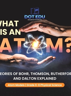 预订 What is an Atom? Theories of Bohr, Thomson, Rutherford and Dalton Explained Atom Models Grade 6-8 Physical Science: