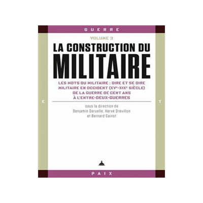 [预订]La construction du militaire, vol. 3 : Les mots du militaire : dire et se dire militaire en Occident 9791035105280