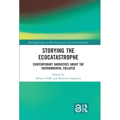 预订 Storying the Ecocatastrophe: Contemporary Narratives about the Environmental Collapse 讲述生态灾难：关于环境崩溃的