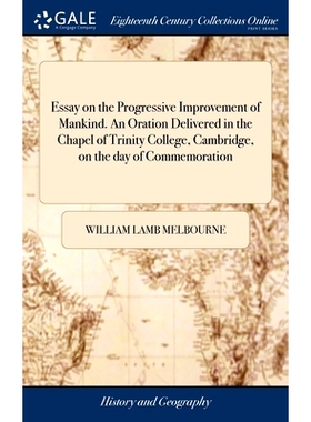 预订 Essay on the Progressive Improvement of Mankind. An Oration Delivered in the Chapel of Trinity College, Cambridge,