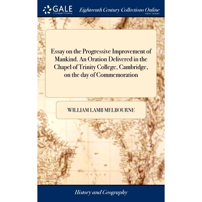 预订 Essay on the Progressive Improvement of Mankind. An Oration Delivered in the Chapel of Trinity College, Cambridge,
