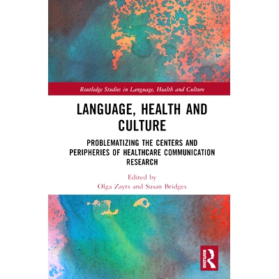 预订 Language, Health and Culture: Problematizing the Centers and Peripheries of Healthcare Communication Research 语言