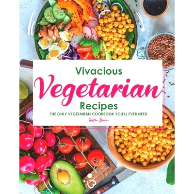 预订 Vivacious Vegetarian Recipes: The Only Vegetarian Cookbook You’ll Ever Need: 9798522168582