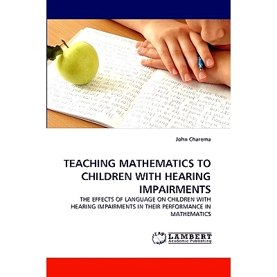 预订 Teaching Mathematics to Children With Hearing Impairments: The Effects of Language on Children With Hearing Impairm