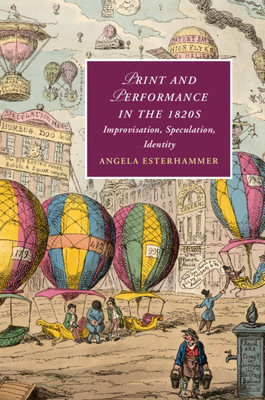 【预订】Print and Performance in the 1820s: Improvisation, Speculation, Identity